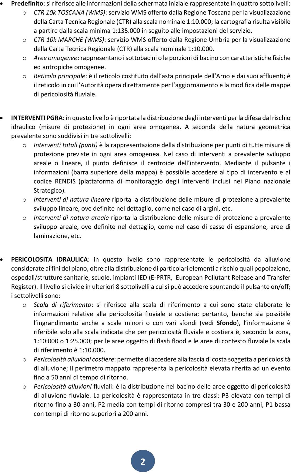 o CTR 10k MARCHE (WMS): servizio WMS offerto dalla Regione Umbria per la visualizzazione della Carta Tecnica Regionale (CTR) alla scala nominale 1:10.000.