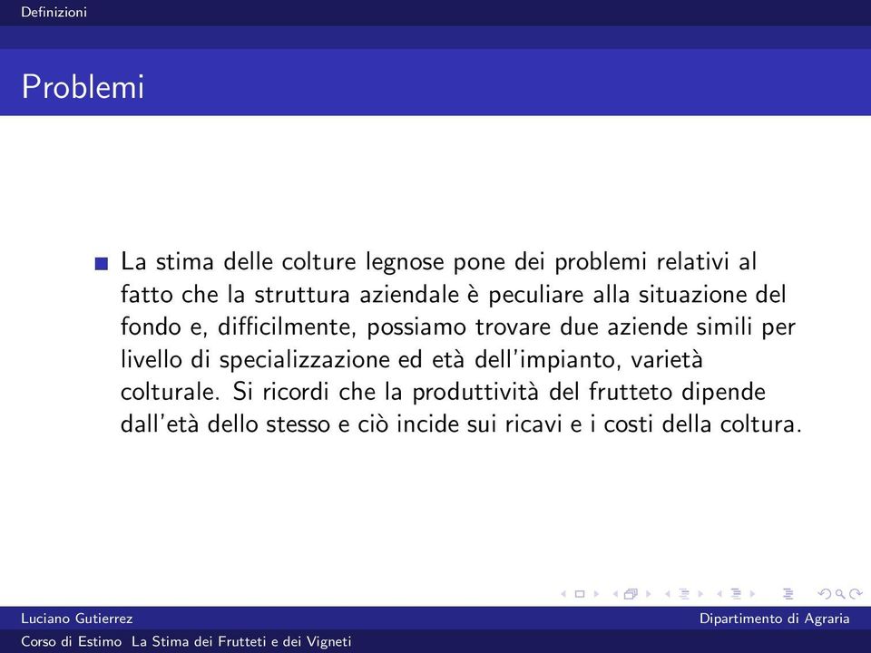 simili per livello di specializzazione ed età dell impianto, varietà colturale.