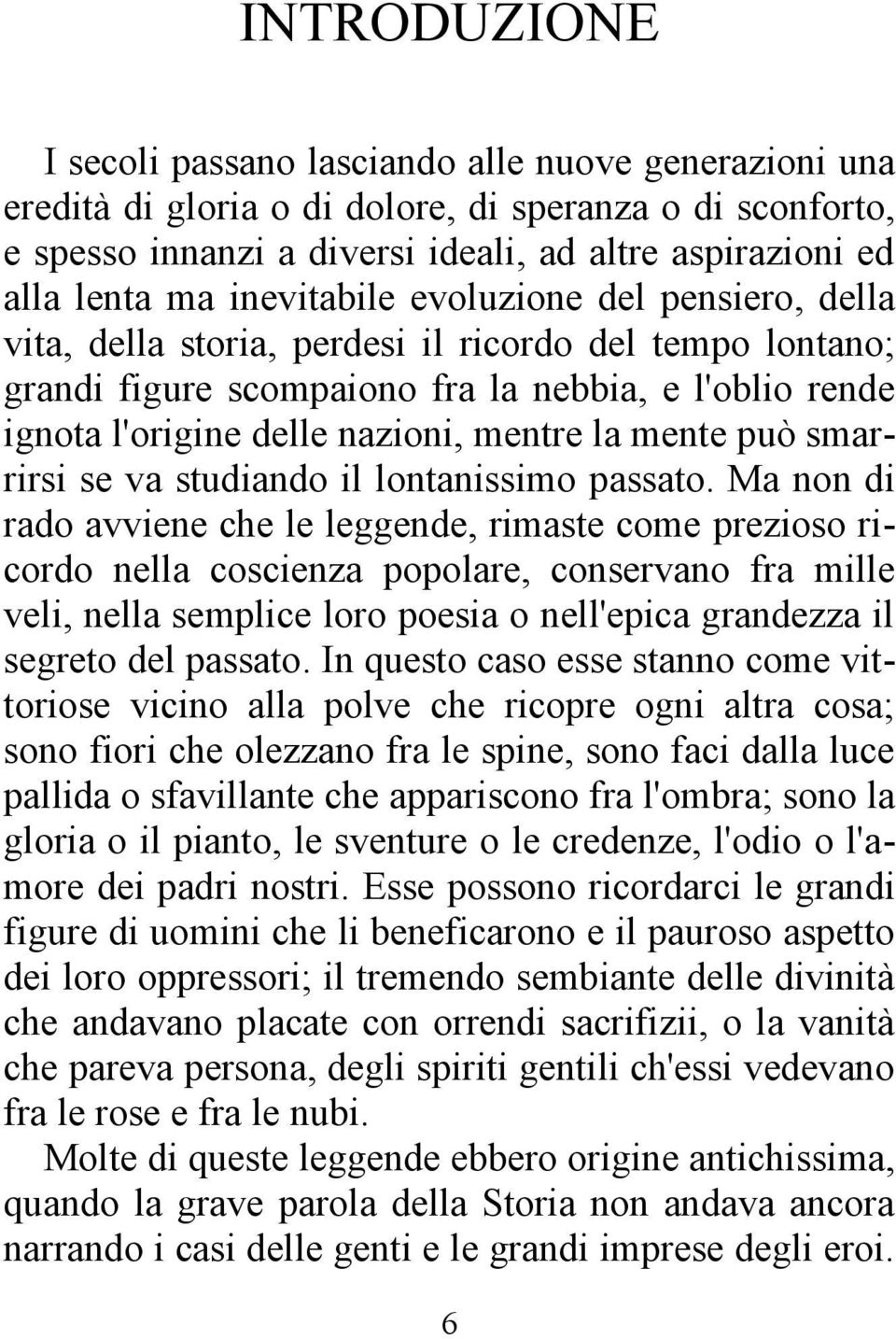 mente può smarrirsi se va studiando il lontanissimo passato.