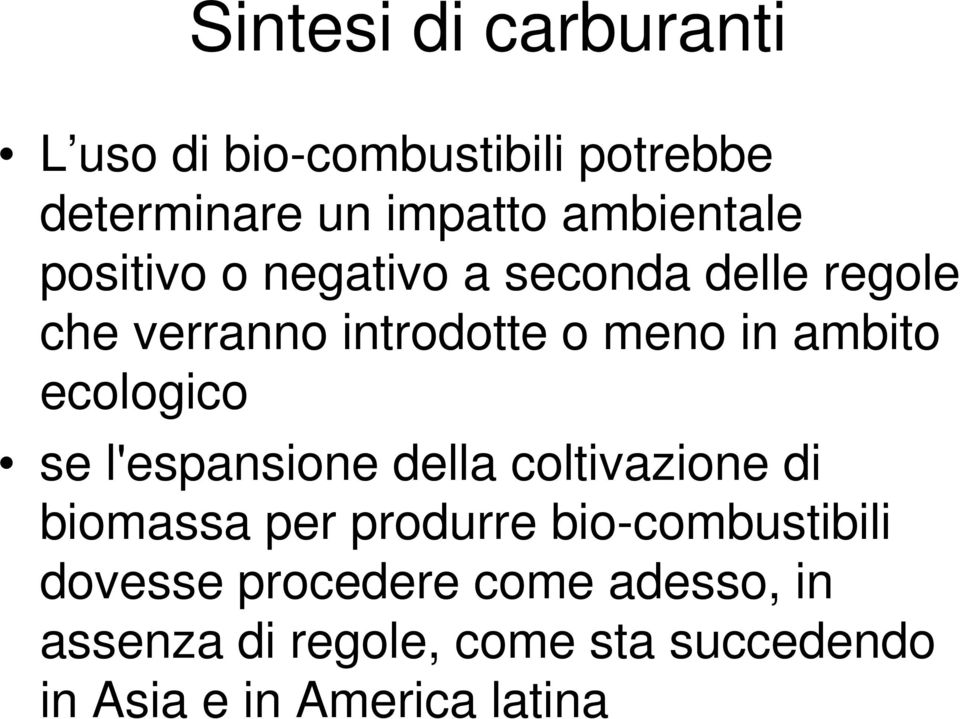 ecologico se l'espansione della coltivazione di biomassa per produrre bio-combustibili