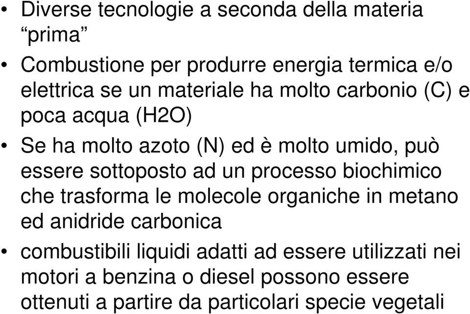 ad un processo biochimico che trasforma le molecole organiche in metano ed anidride carbonica combustibili liquidi