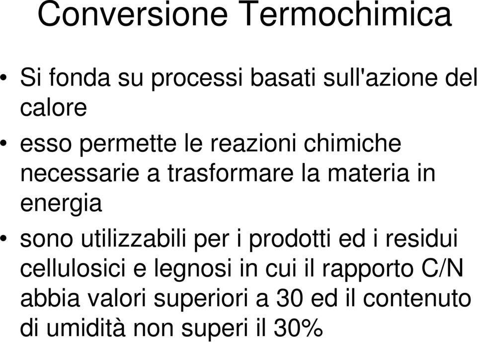 sono utilizzabili per i prodotti ed i residui cellulosici e legnosi in cui il