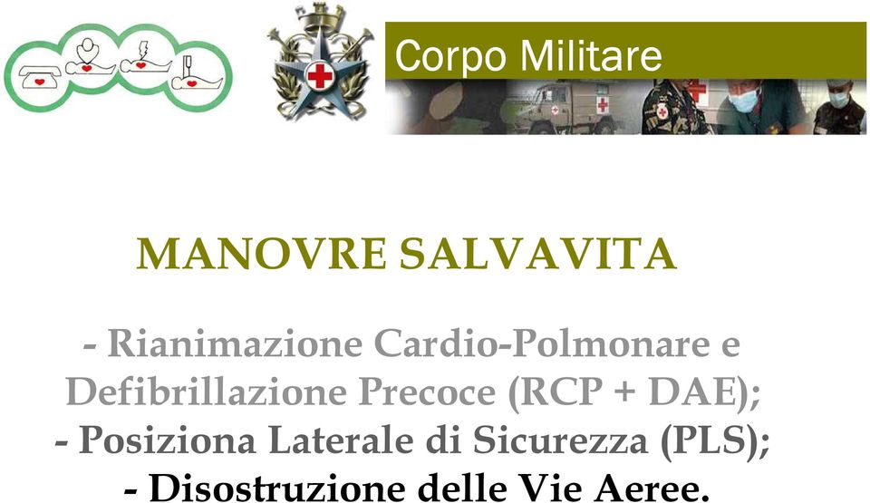 Precoce (RCP + DAE); - Posiziona