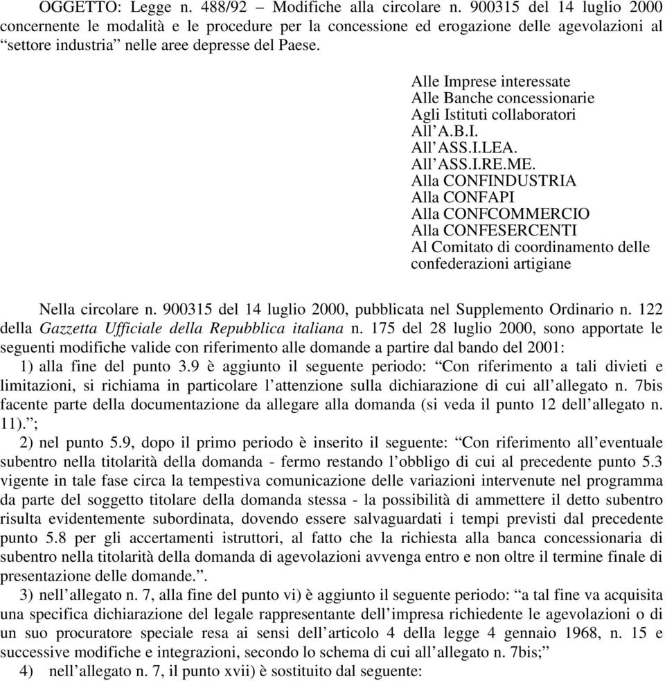 Alle Imprese interessate Alle Banche concessionarie Agli Istituti collaboratori All A.B.I. All ASS.I.LEA. All ASS.I.RE.ME.