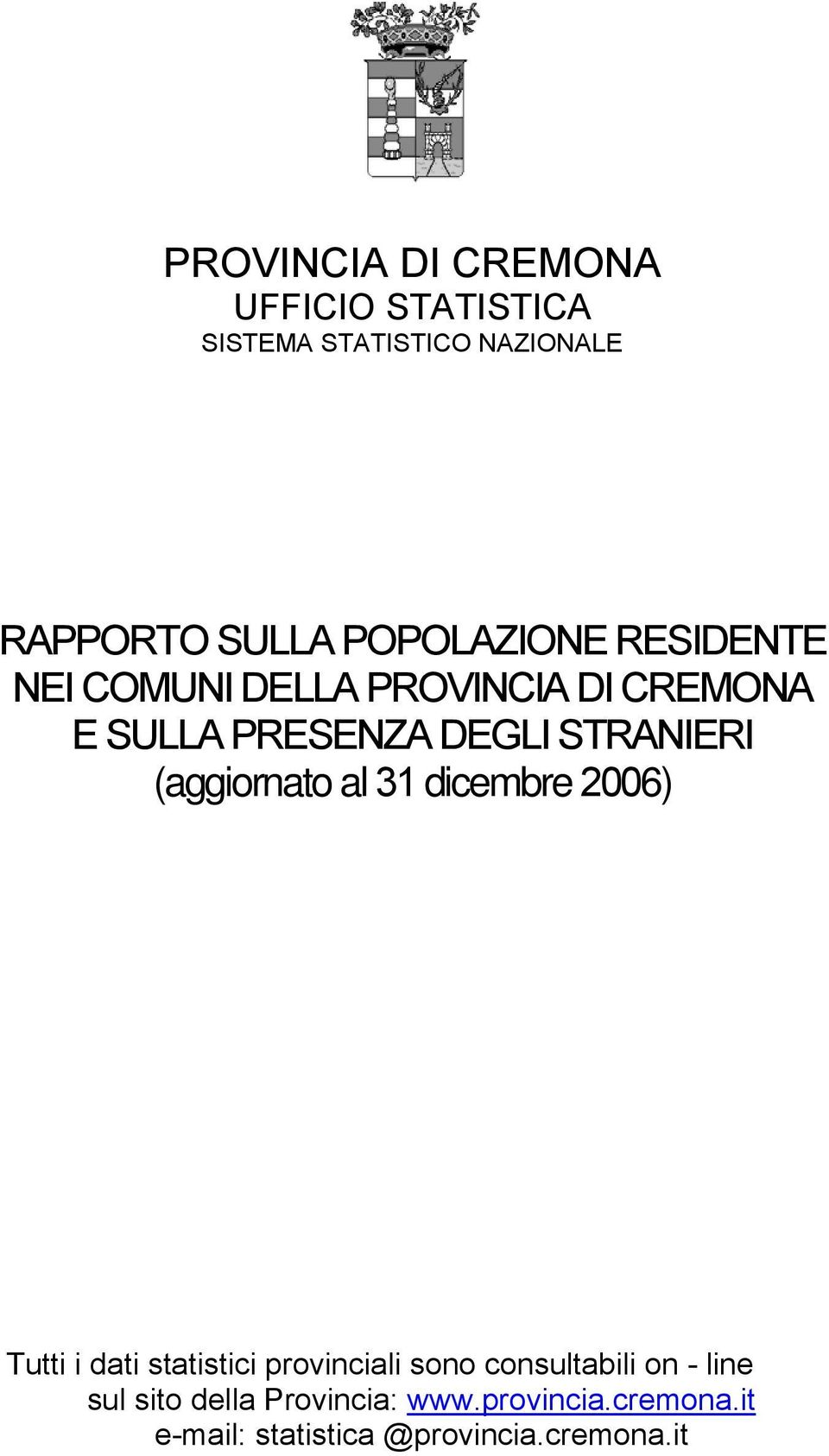 STRANIERI (aggiornato al 31 dicembre 2006) Tutti i dati statistici provinciali sono