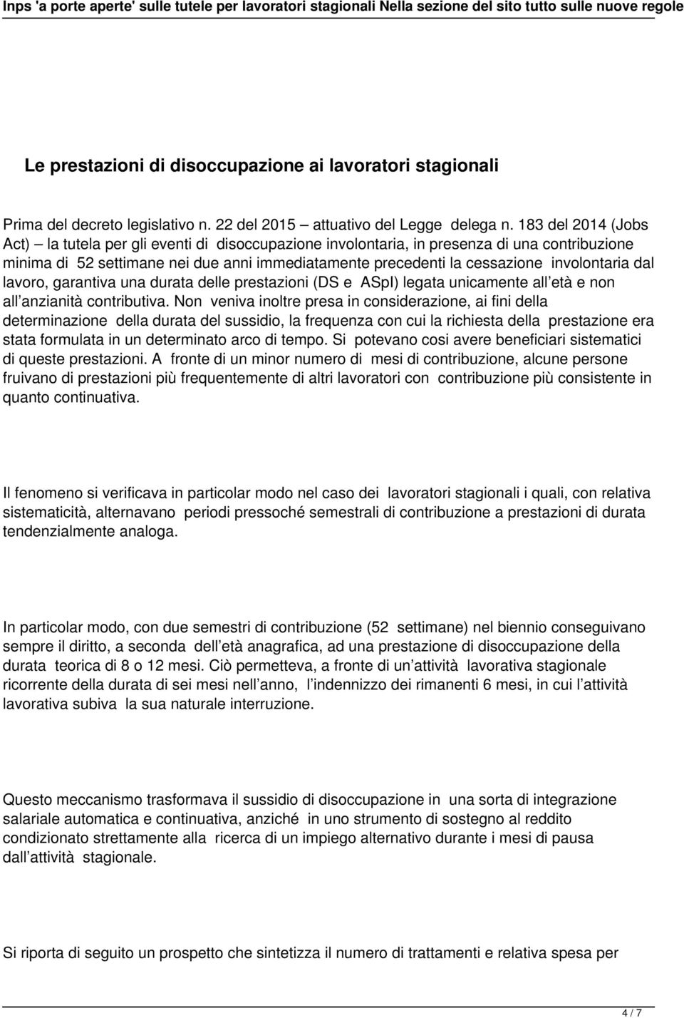 involontaria dal lavoro, garantiva una durata delle prestazioni (DS e ASpI) legata unicamente all età e non all anzianità contributiva.