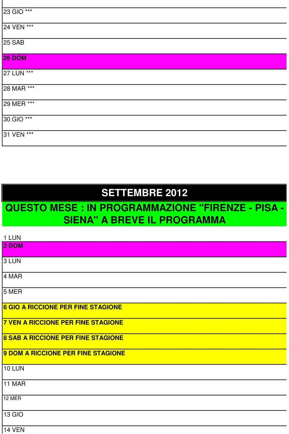 SAB A RICCIONE PER FINE STAGIONE 9 DOM A RICCIONE PER FINE STAGIONE 10 LUN 11 MAR SETTEMBRE 2012