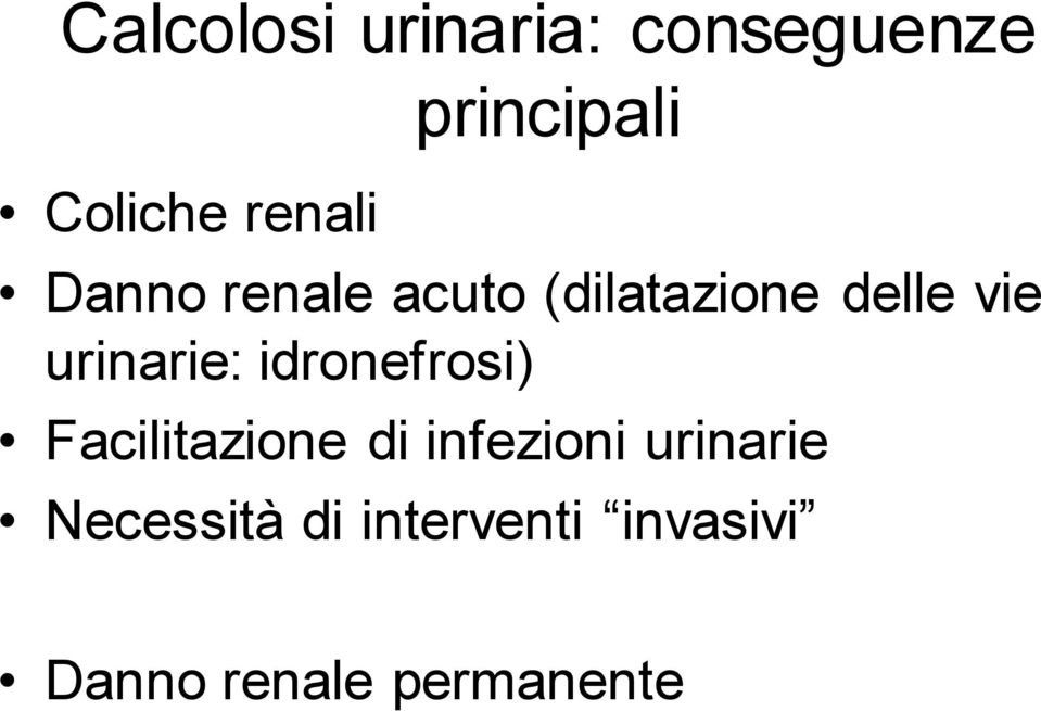 urinarie: idronefrosi) Facilitazione di infezioni