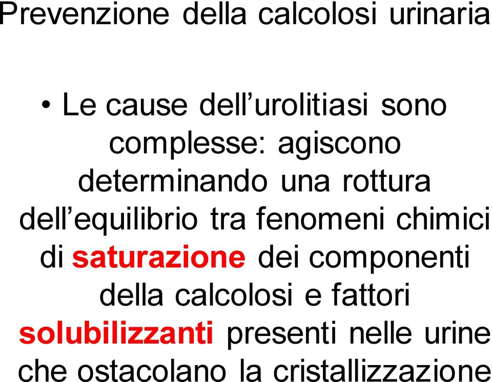 fenomeni chimici di saturazione dei componenti della calcolosi e