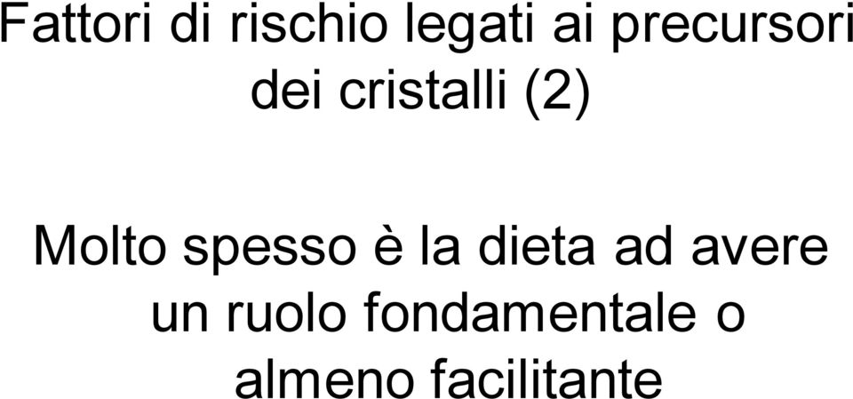 Molto spesso è la dieta ad avere