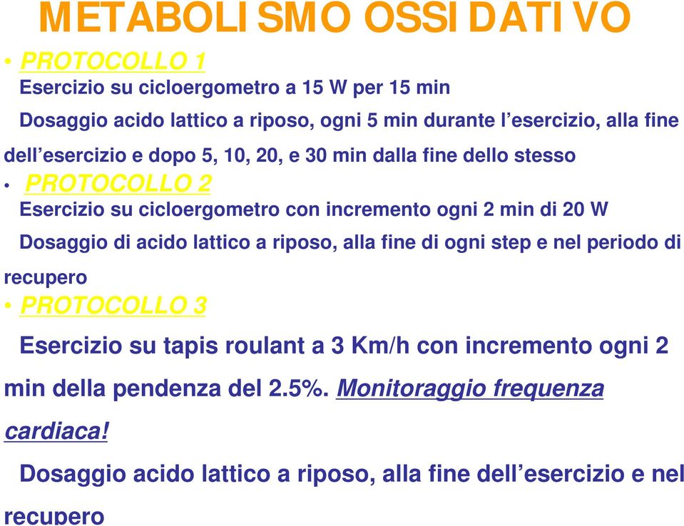 20 W Dosaggio di acido lattico a riposo, alla fine di ogni step e nel periodo di recupero PROTOCOLLO 3 Esercizio su tapis roulant a 3 Km/h con