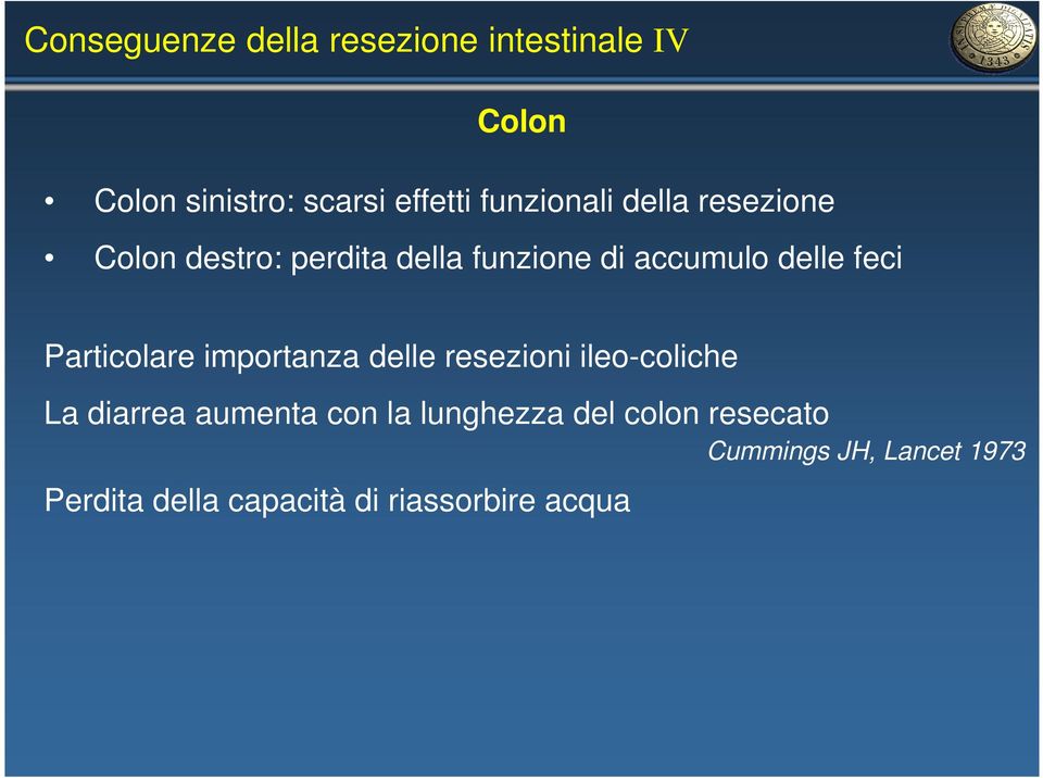 feci Particolare importanza delle resezioni ileo-coliche La diarrea aumenta con la