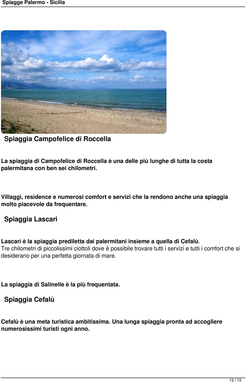 Spiaggia Lascari Lascari è la spiaggia prediletta dai palermitani insieme a quella di Cefalù.