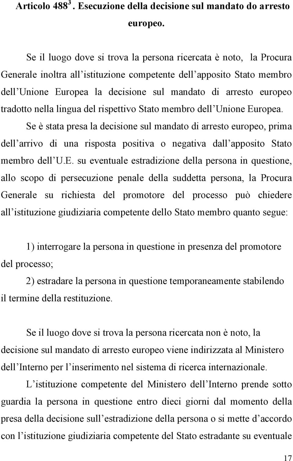 europeo tradotto nella lingua del rispettivo Stato membro dell Unione Europea.