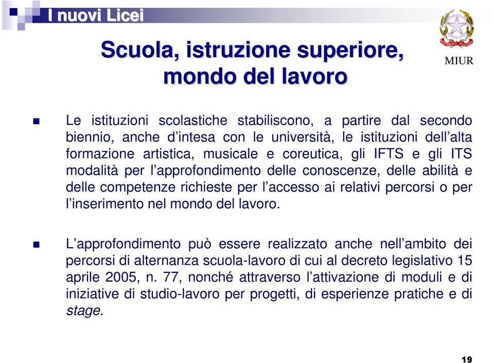 richieste per l accesso ai relativi percorsi o per l inserimento nel mondo del lavoro.