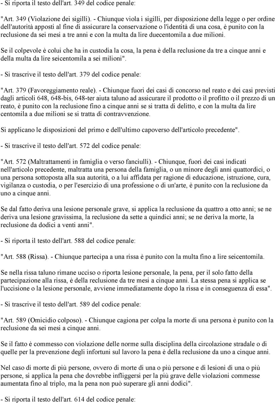 tre anni e con la multa da lire duecentomila a due milioni.