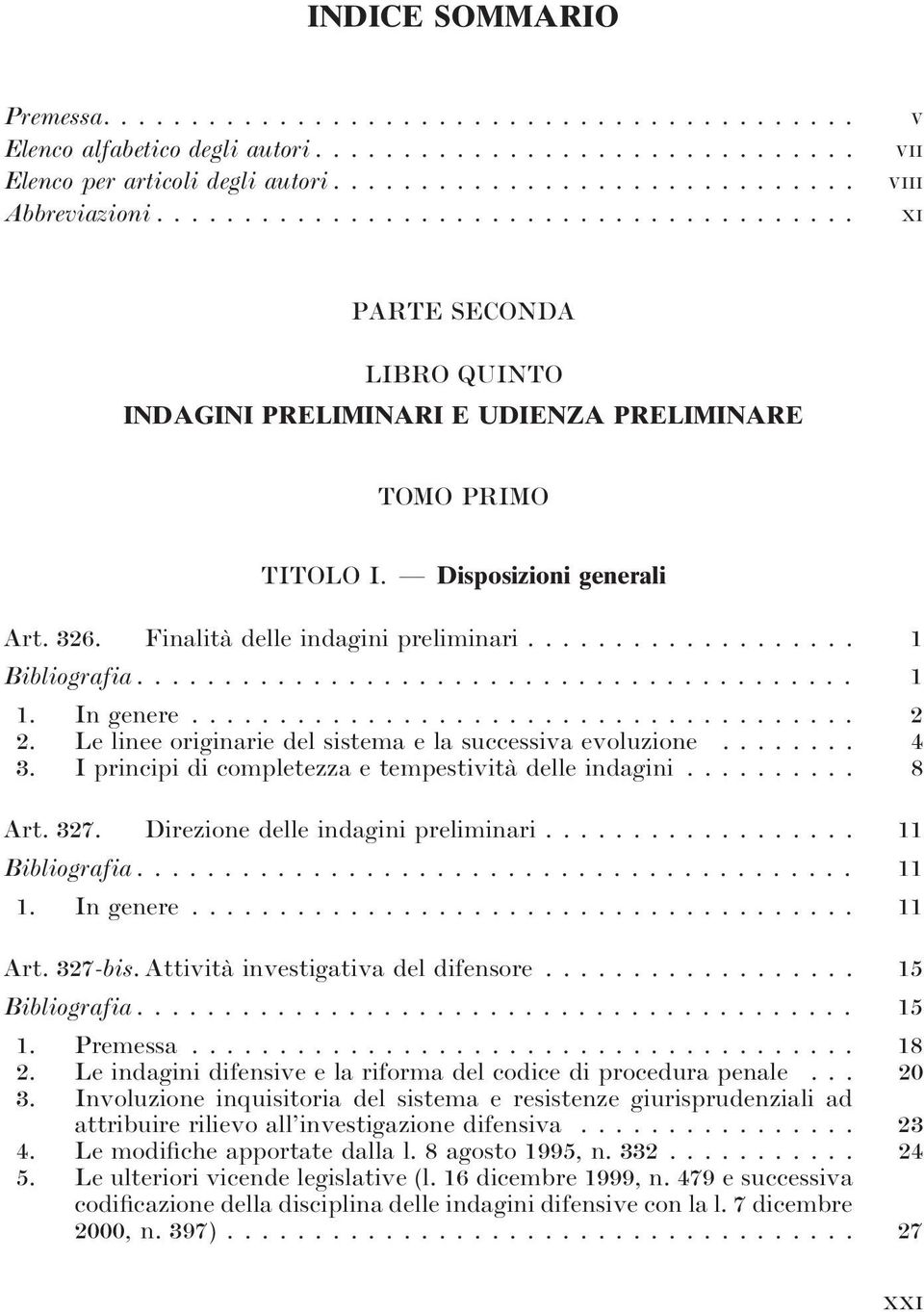 Finalità delle indagini preliminari................... 1 Bibliografia......................................... 1 1. In genere...................................... 2 2.