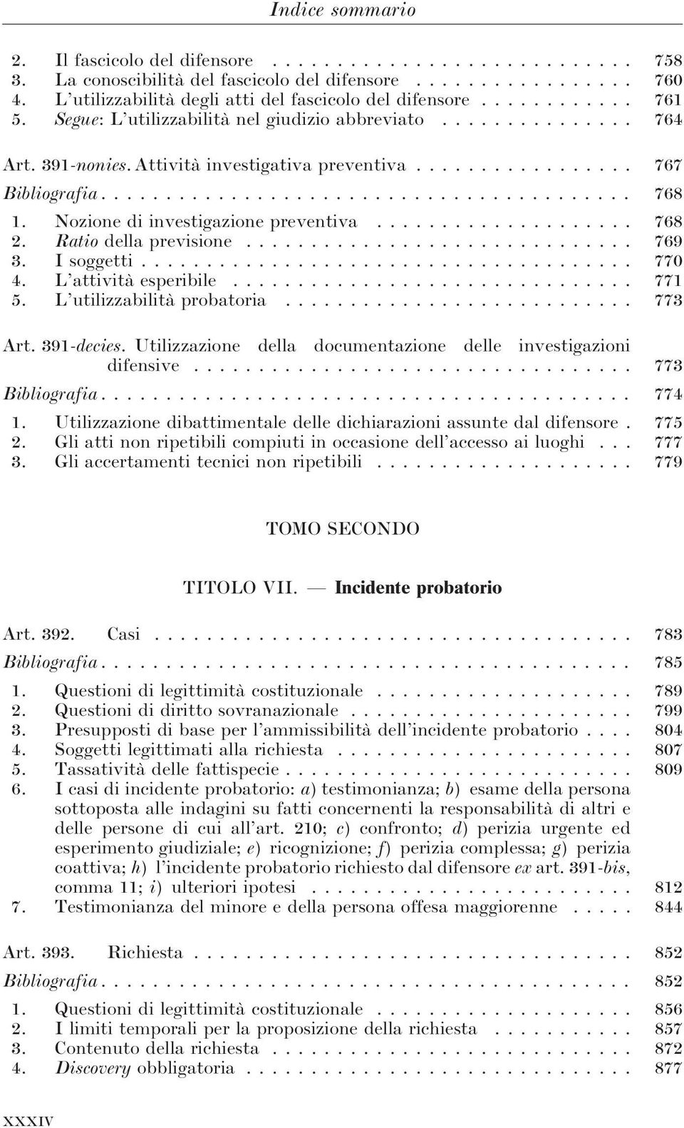 Nozione di investigazione preventiva.................... 768 2. Ratio della previsione.............................. 769 3. I soggetti...................................... 770 4.