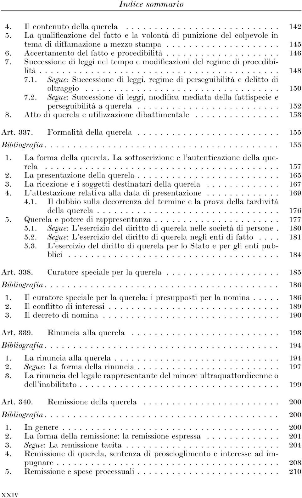 ................................. 150 7.2. Segue: Successione di leggi, modifica mediata della fattispecie e perseguibilità a querela......................... 152 8.