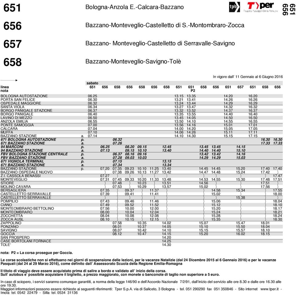 30 13.21 13.41 14.26 16.26 OSPEDALE MAGGIORE 06.32 13.24 13.44 14.29 16.29 SANTA VIOLA 06.34 13.27 13.47 14.32 16.32 BORGO PANIGALE STAZIONE 06.37 13.32 13.52 14.37 16.37 BORGO PANIGALE 06.40 13.
