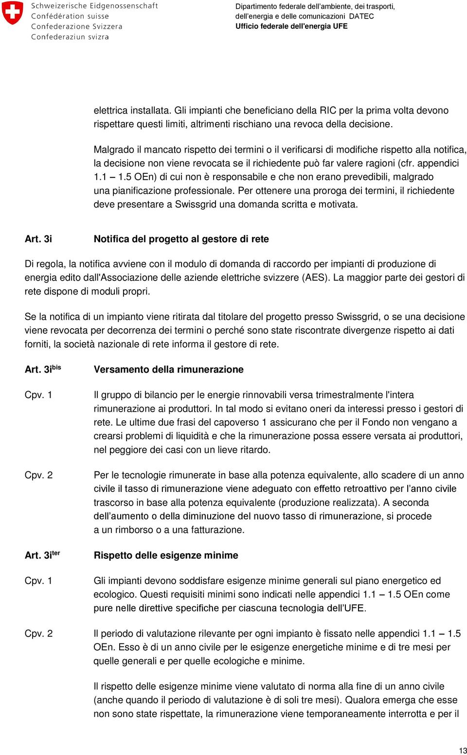 5 OEn) di cui non è responsabile e che non erano prevedibili, malgrado una pianificazione professionale.