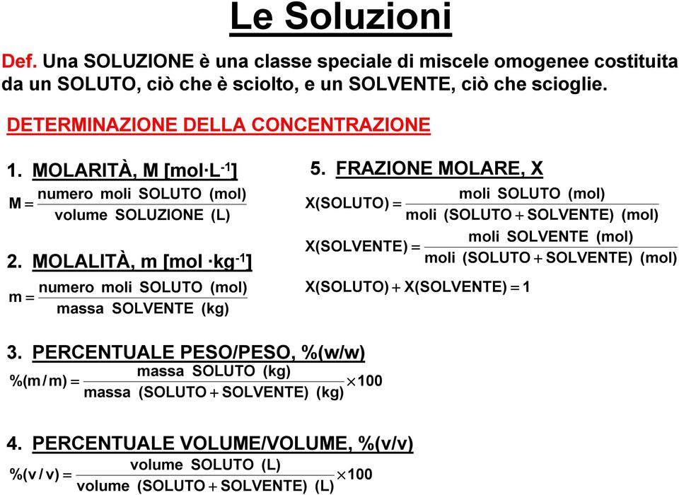 MOLALITÀ, m [mol kg ] numero moli SOLUTO (mol) m = massa SOLVENTE (kg) 5.