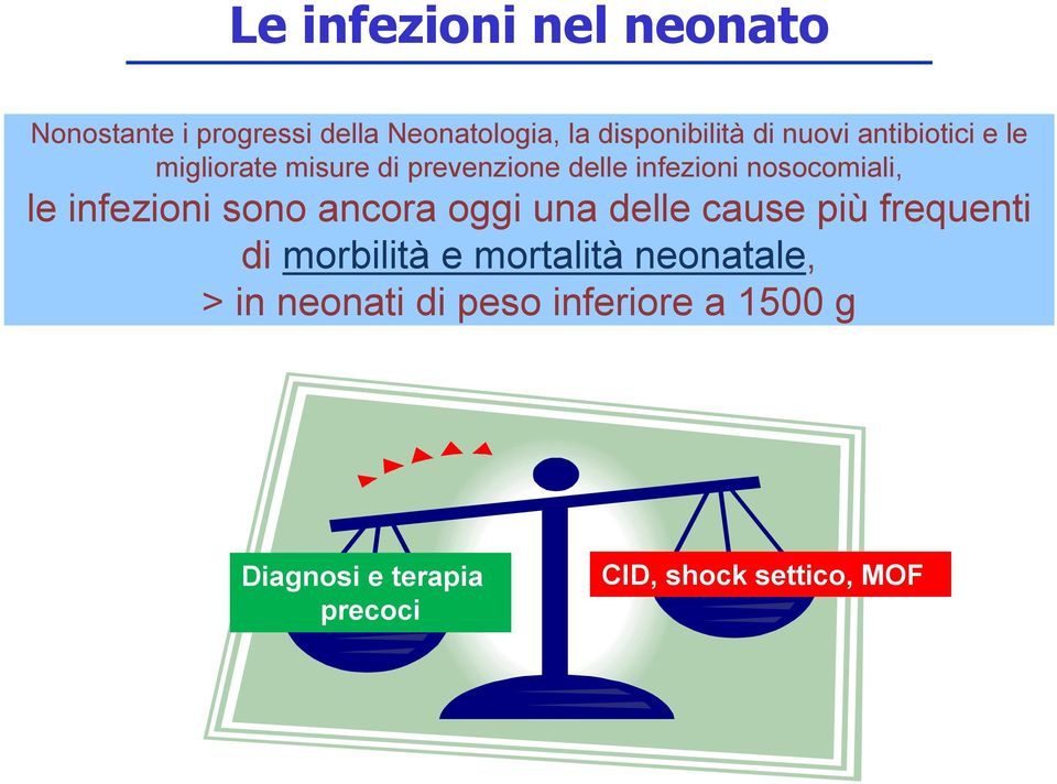 infezioni sono ancora oggi una delle cause più frequenti di morbilità e mortalità