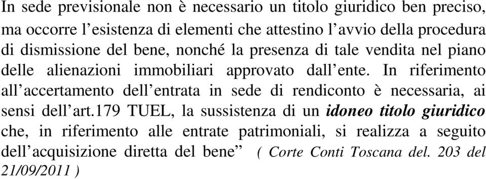 In riferimento all accertamento dell entrata in sede di rendiconto è necessaria, ai sensi dell art.