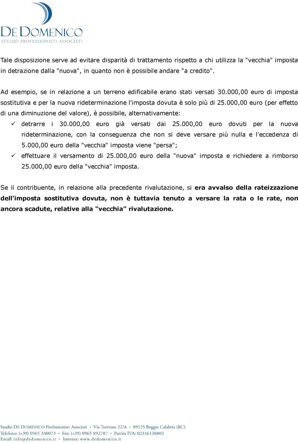 000,00 euro (per effetto di una diminuzione del valore), è possibile, alternativamente: detrarre i 30.000,00 euro già versati dai 25.