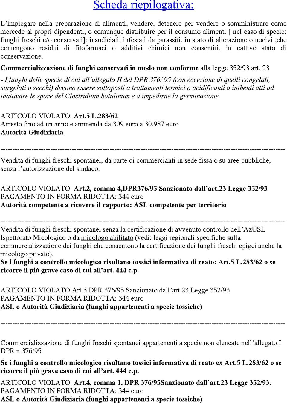 cattivo stato di conservazione. Commercializzazione di funghi conservati in modo non conforme alla legge 352/93 art.