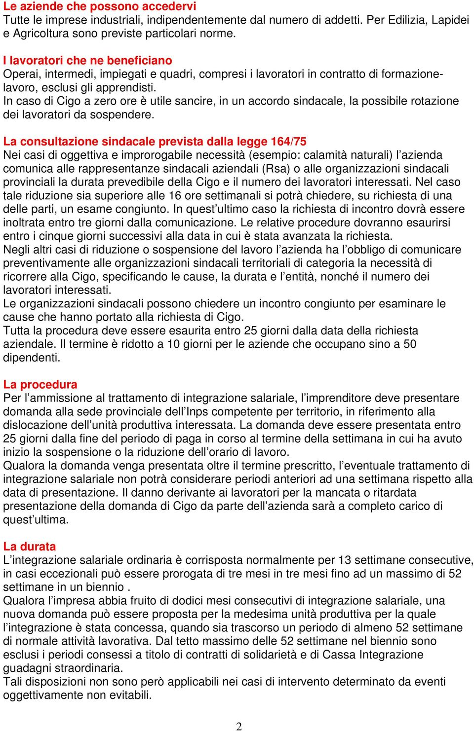 In caso di Cigo a zero ore è utile sancire, in un accordo sindacale, la possibile rotazione dei lavoratori da sospendere.