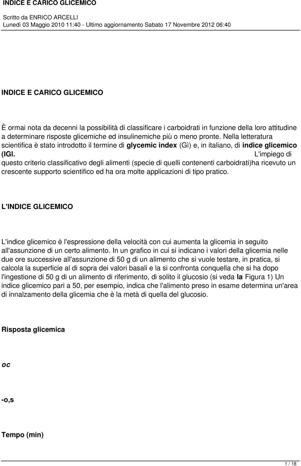 L'impiego di questo criterio classificativo degli alimenti (specie di quelli contenenti carboidrati)ha ricevuto un crescente supporto scientifico ed ha ora molte applicazioni di tipo pratico.