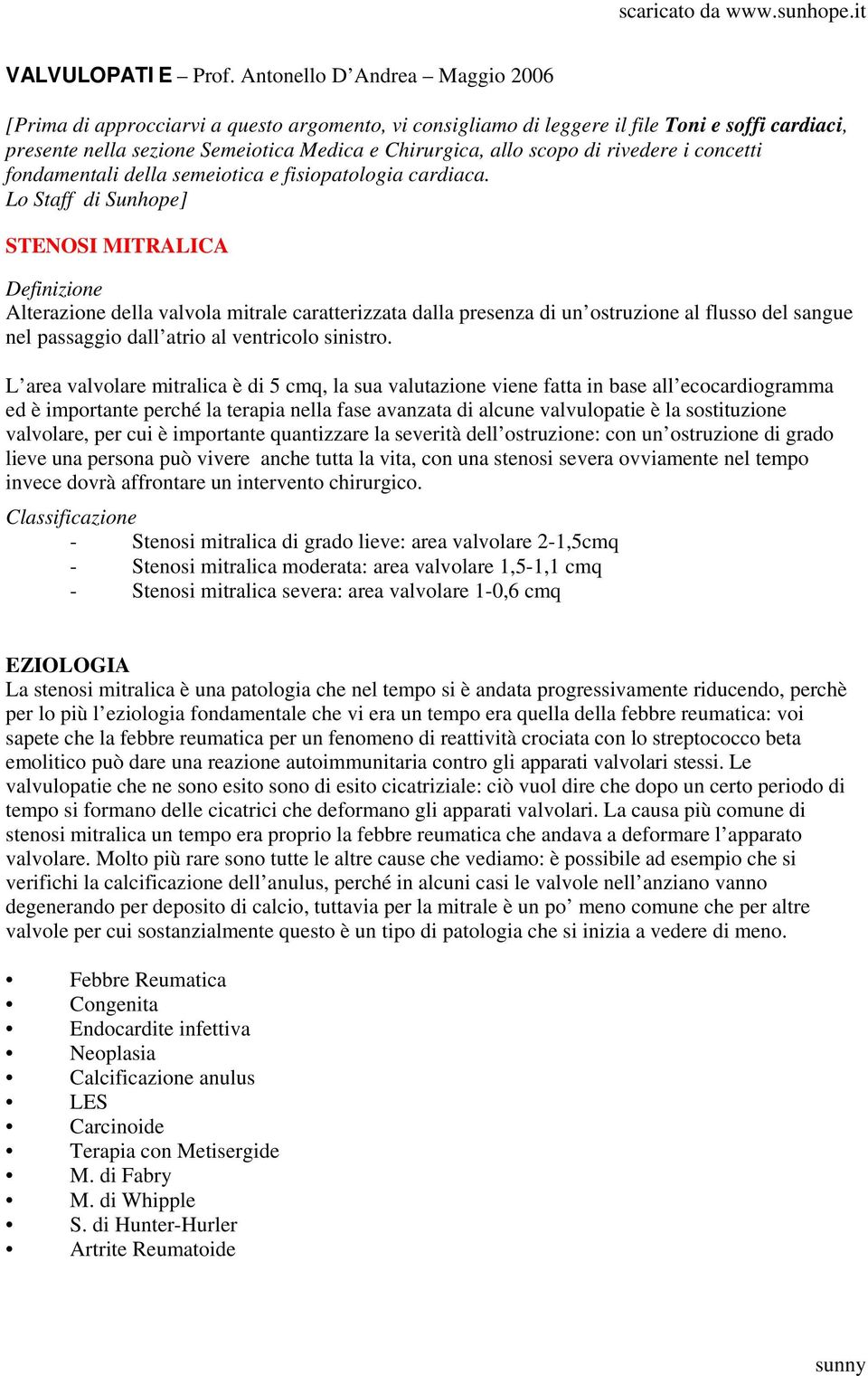 rivedere i concetti fondamentali della semeiotica e fisiopatologia cardiaca.