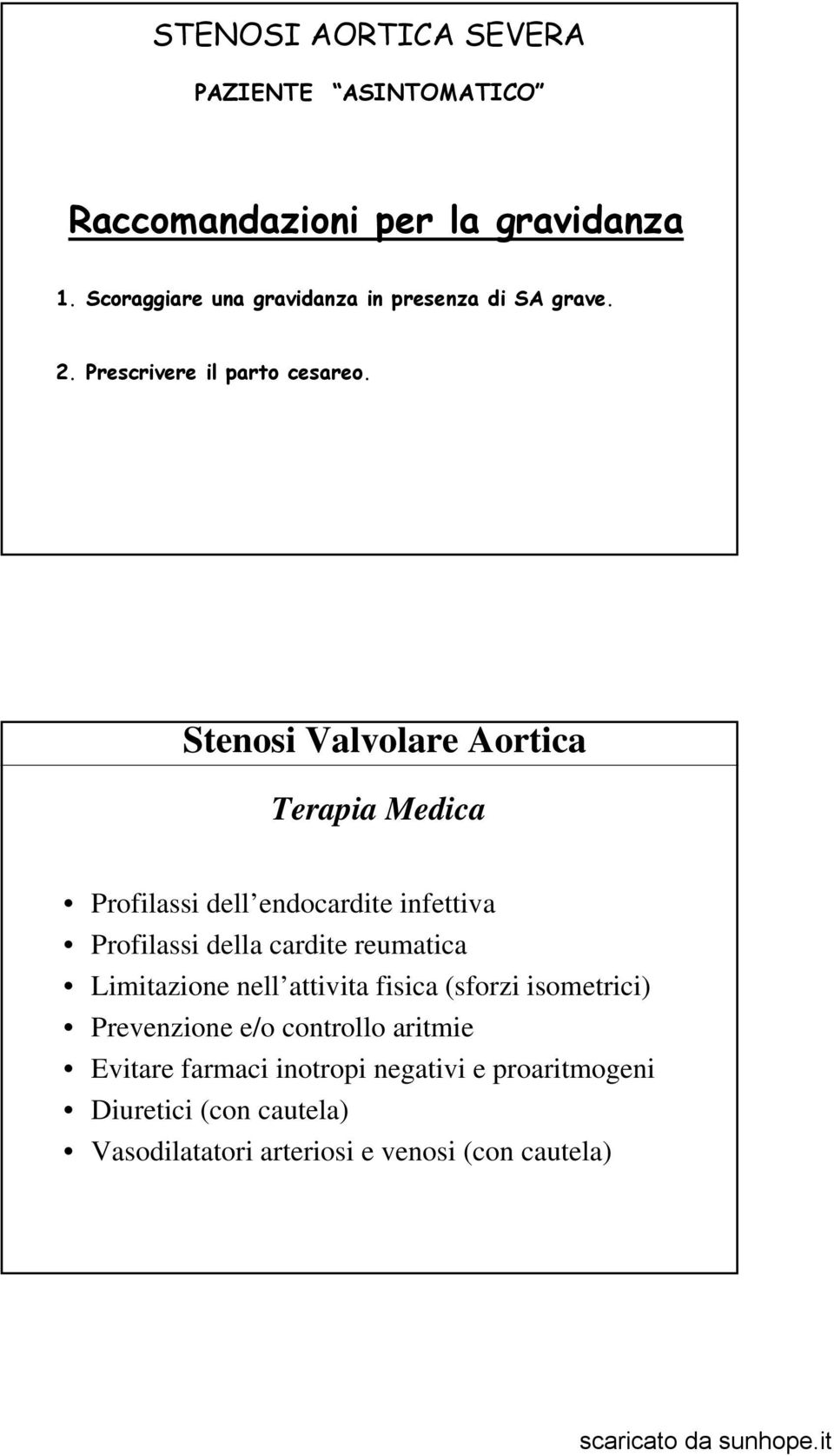 Stenosi Valvolare Aortica Terapia Medica Profilassi dell endocardite infettiva Profilassi della cardite reumatica