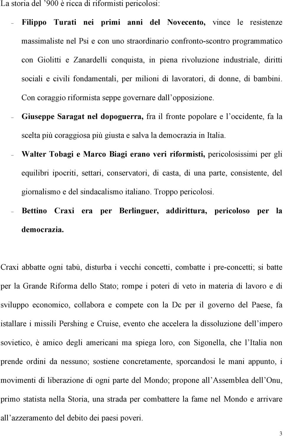 Con coraggio riformista seppe governare dall opposizione. Giuseppe Saragat nel dopoguerra, fra il fronte popolare e l occidente, fa la scelta più coraggiosa più giusta e salva la democrazia in Italia.