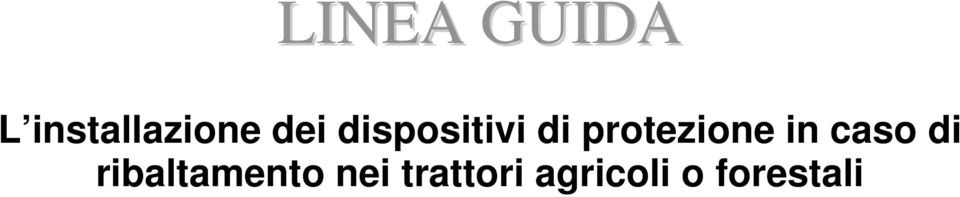 agricoli o forestali Adeguamento dei trattori agricoli o forestali ai requisiti di sicurezza delle