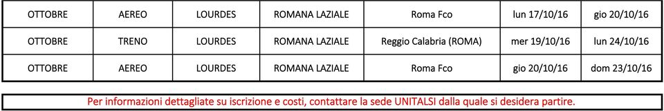LOURDES ROMANA LAZIALE Roma Fco gio 20/10/16 dom 23/10/16 Per informazioni