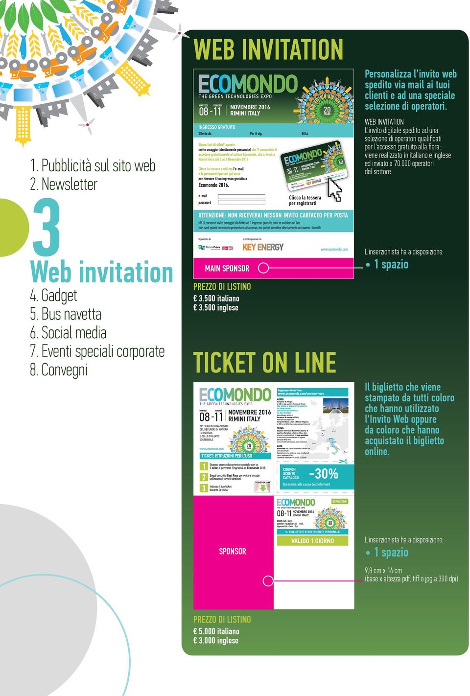 Pubblicità sul sito web 3 Web invitation L inserzionista ha a disposizione: 1 spazio MAIN SPONSOR 3.500 italiano 3.