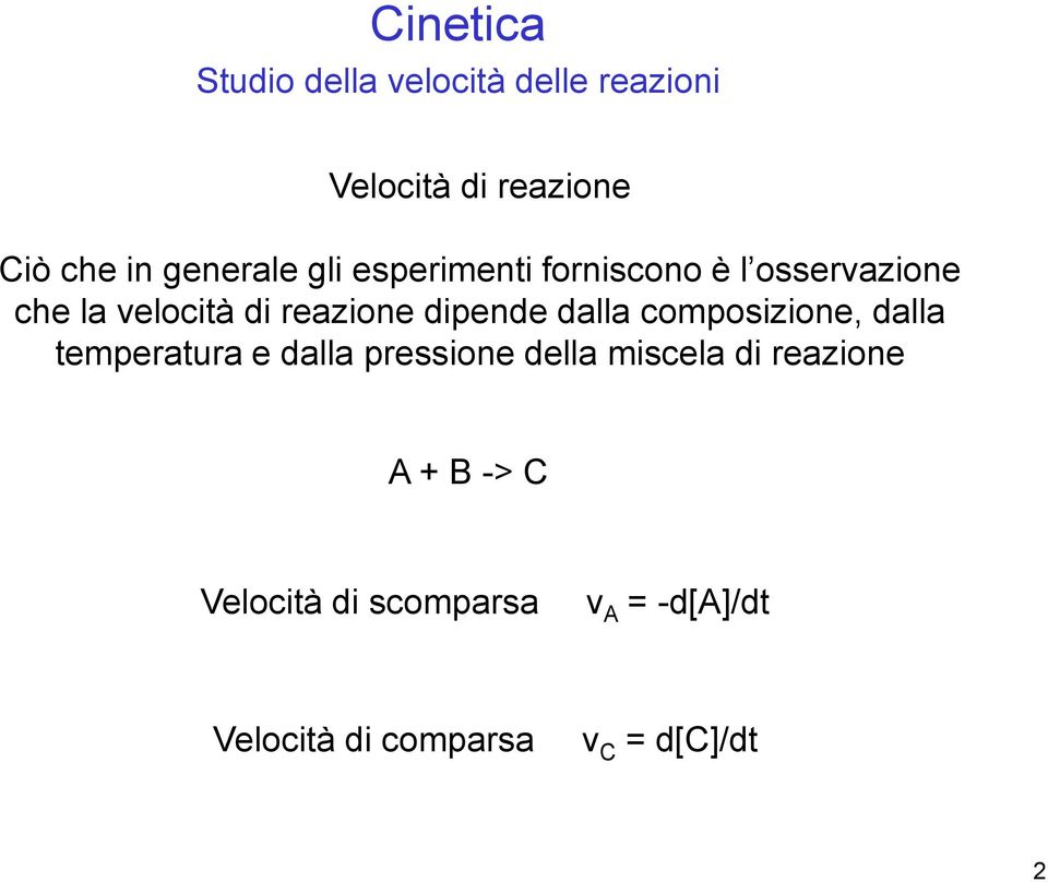 dipende dalla composizione, dalla temperatura e dalla pressione della miscela di