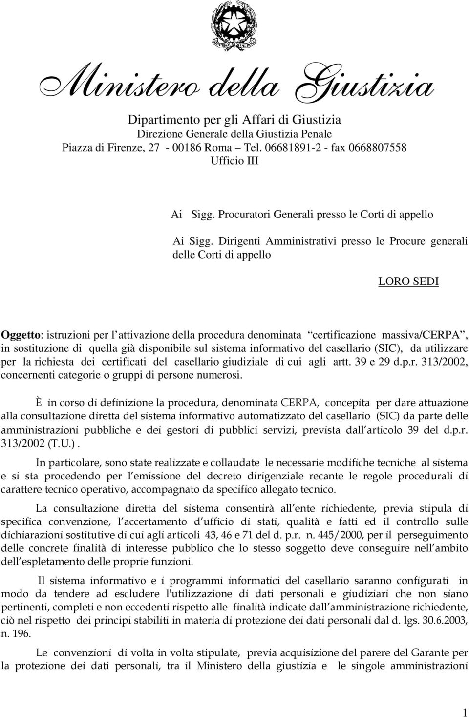 Dirigenti Amministrativi presso le Procure generali delle Corti di appello LORO SEDI Oggetto: istruzioni per l attivazione della procedura denominata certificazione massiva/cerpa, in sostituzione di