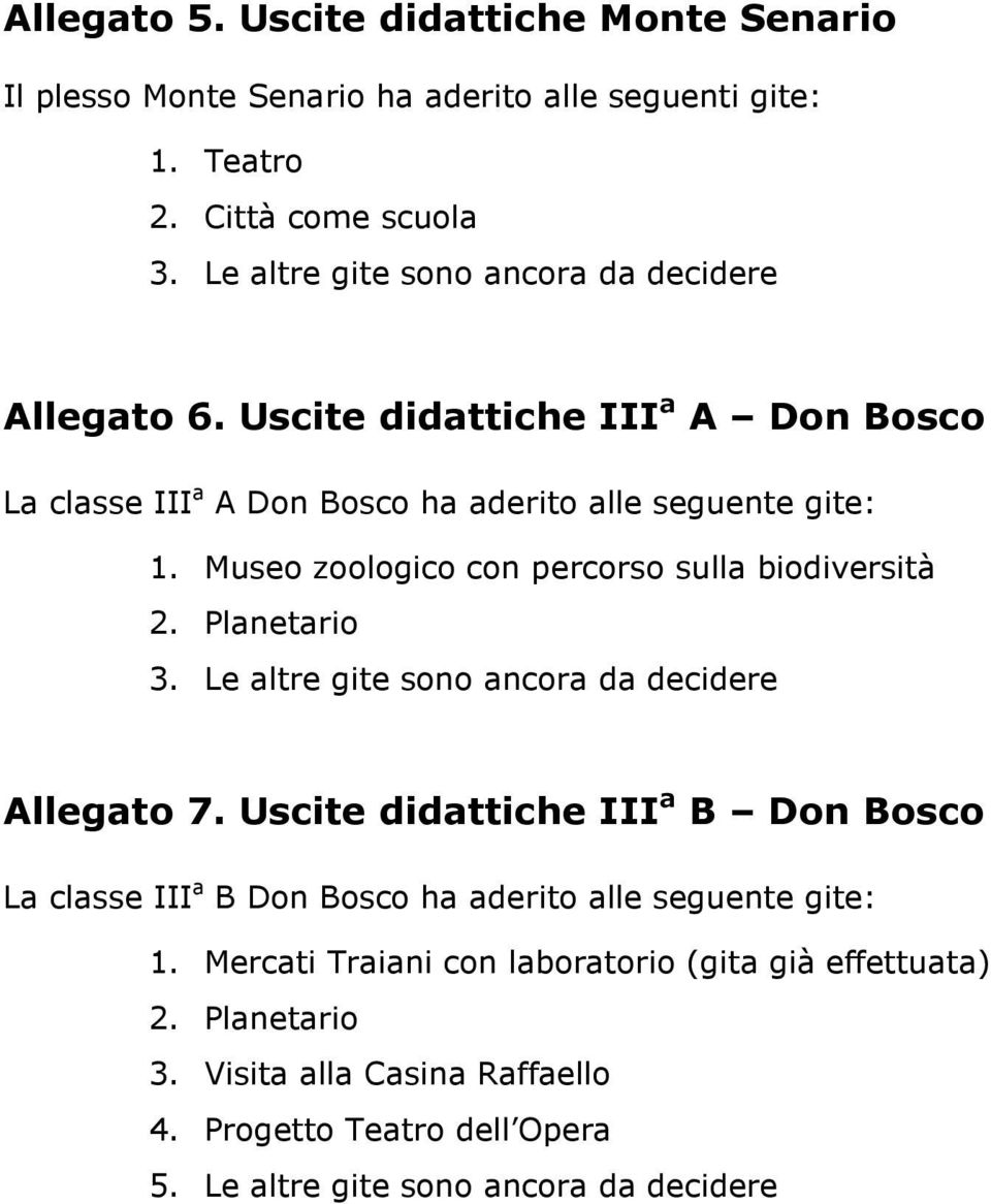 Museo zoologico con percorso sulla biodiversità 3. Le altre gite sono ancora da decidere Allegato 7.