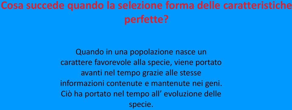 viene portato avanti nel tempo grazie alle stesse informazioni