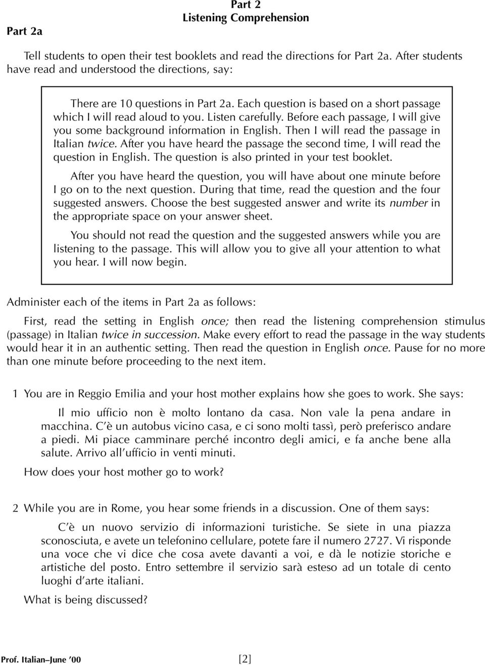 Before each passage, I will give you some background information in English. Then I will read the passage in Italian twice.