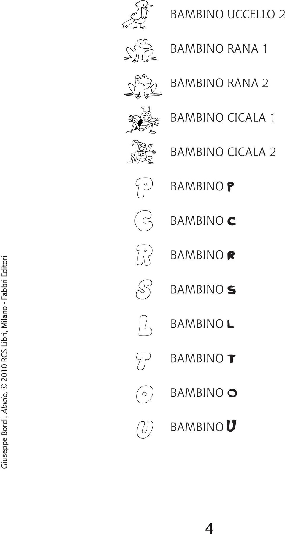 BAMBINO P BAMBINO C BAMBINO R BAMBINO S