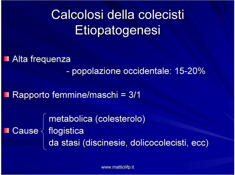 Rapporto femmine/maschi = 3/1 metabolica