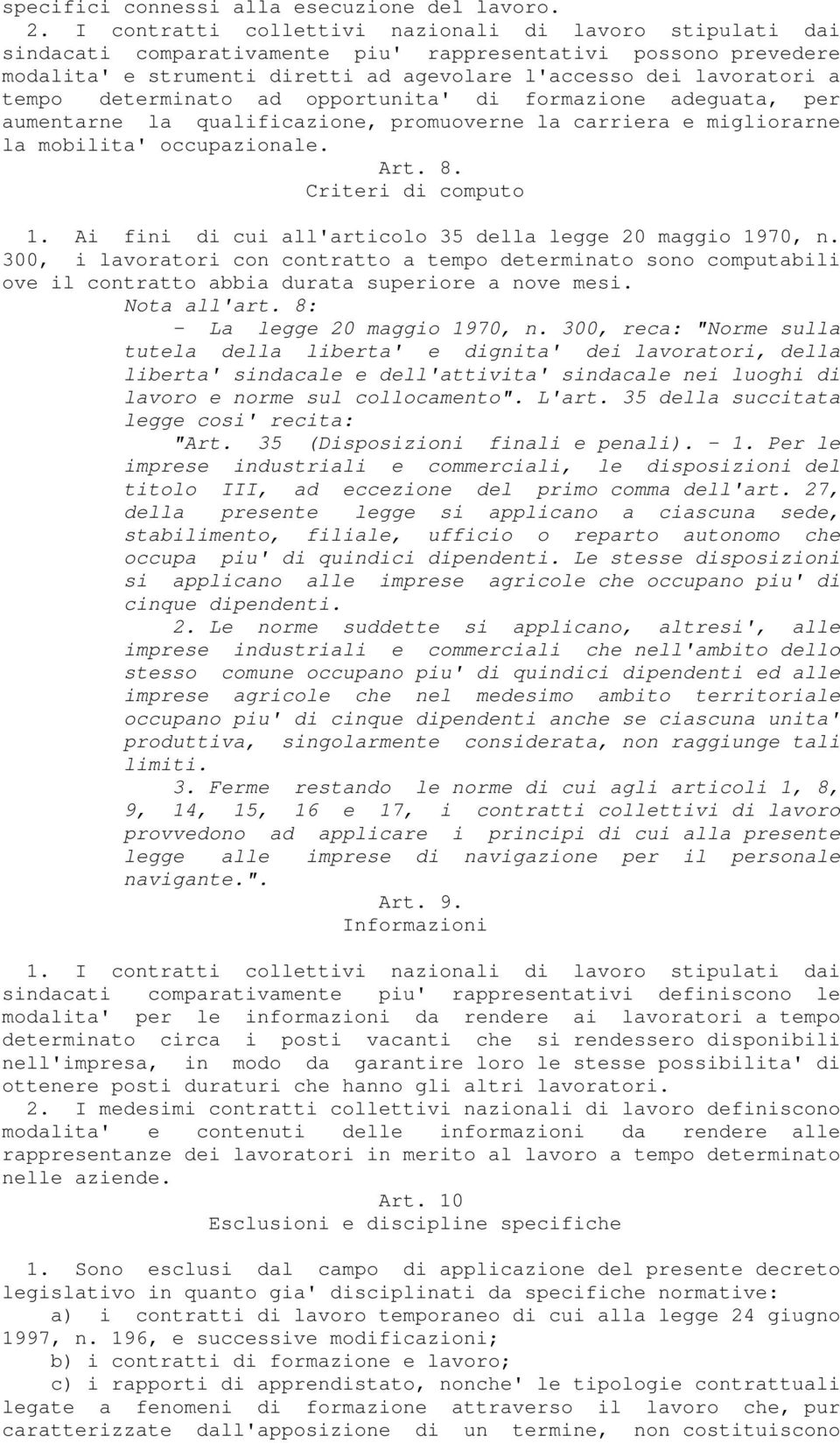 determinato ad opportunita' di formazione adeguata, per aumentarne la qualificazione, promuoverne la carriera e migliorarne la mobilita' occupazionale. Art. 8. Criteri di computo 1.