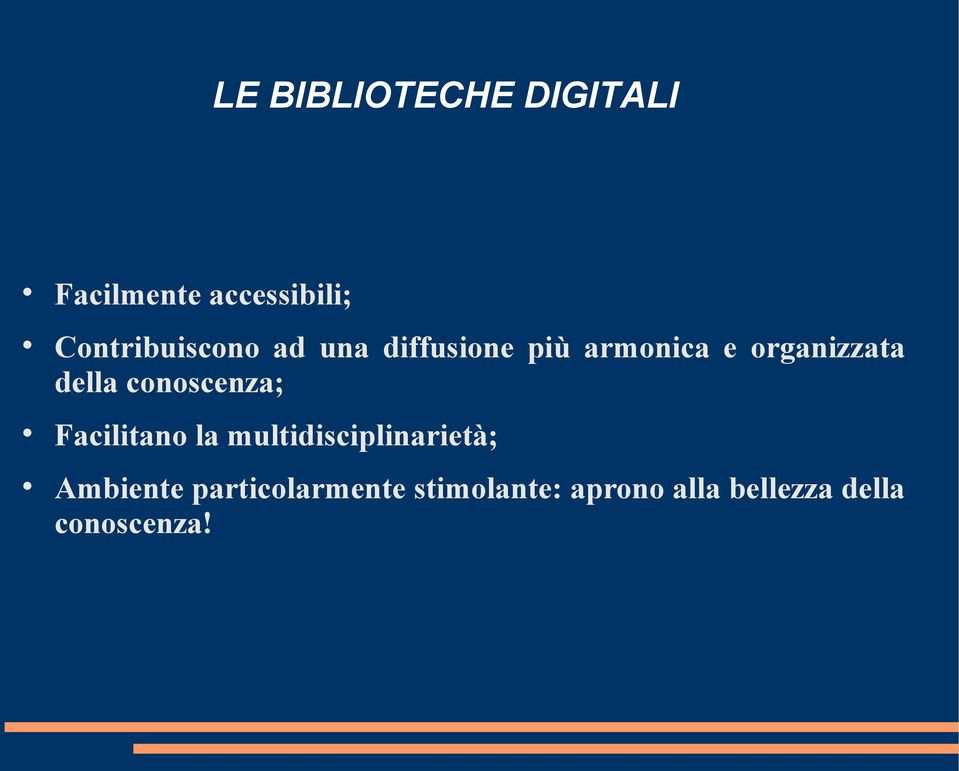 della conoscenza; Facilitano la multidisciplinarietà;