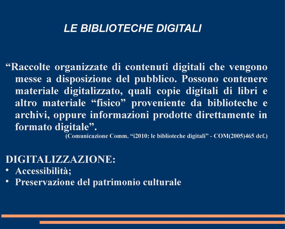 biblioteche e archivi, oppure informazioni prodotte direttamente in formato digitale. (Comunicazione Comm.