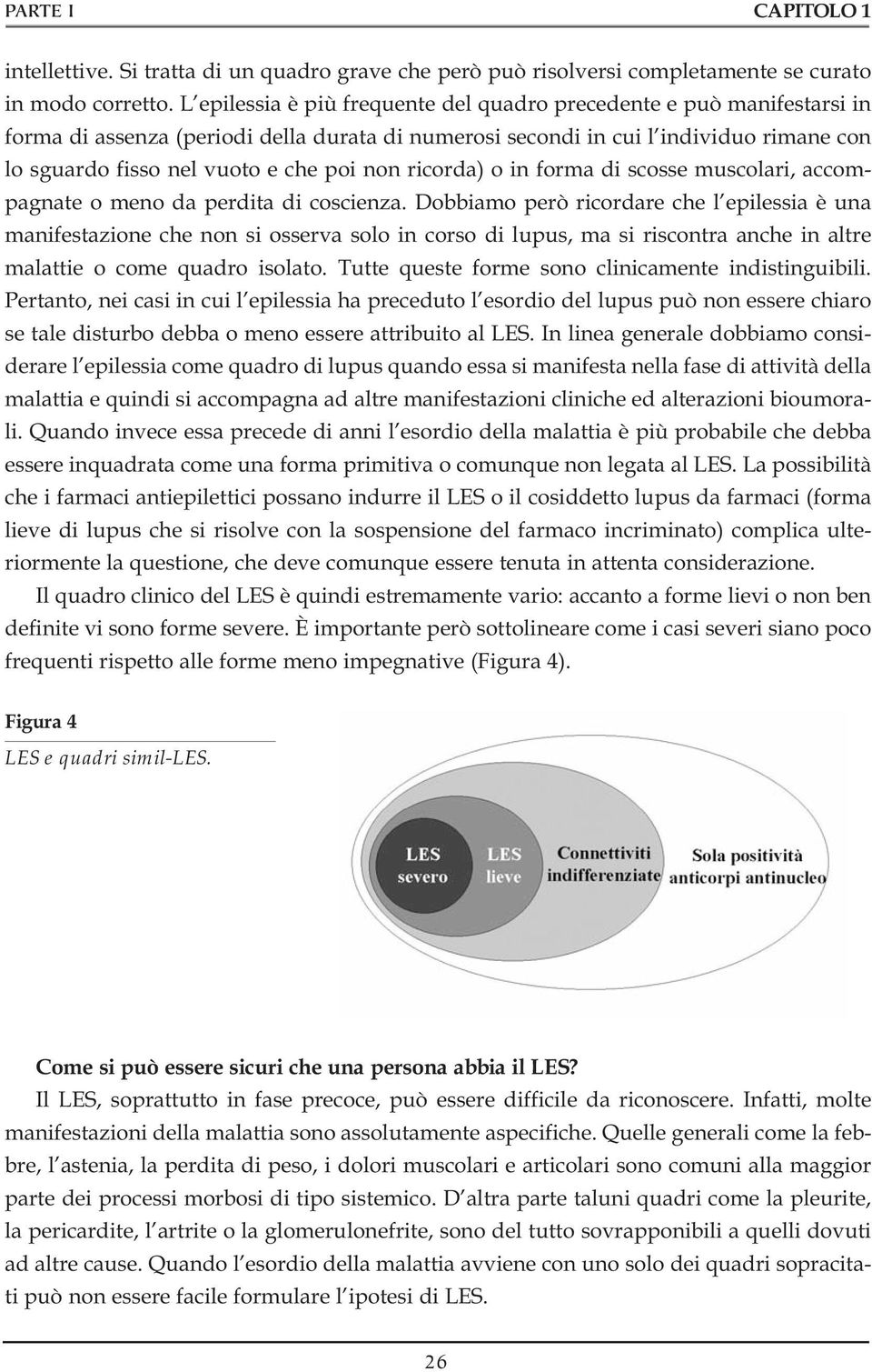 non ricorda) o in forma di scosse muscolari, accompagnate o meno da perdita di coscienza.