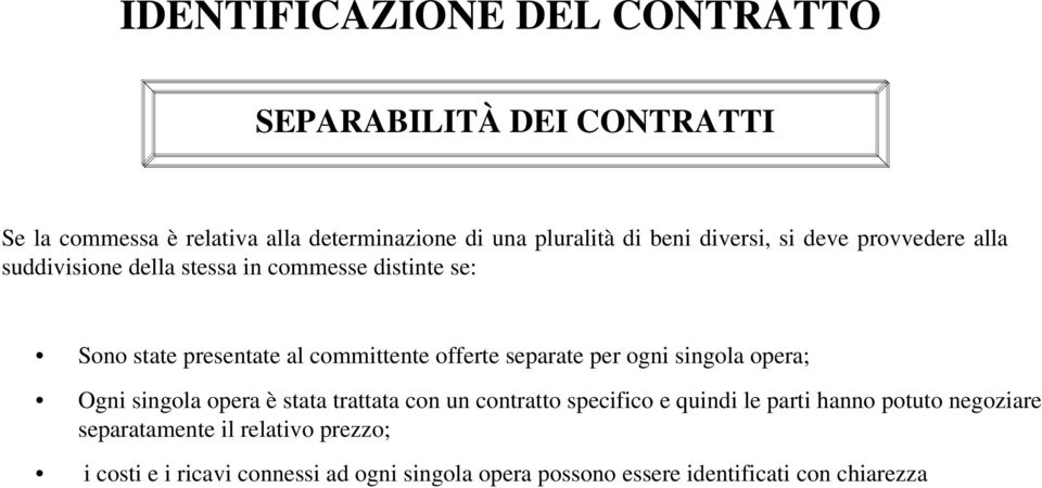 separate per ogni singola opera; Ogni singola opera è stata trattata con un contratto specifico e quindi le parti hanno potuto